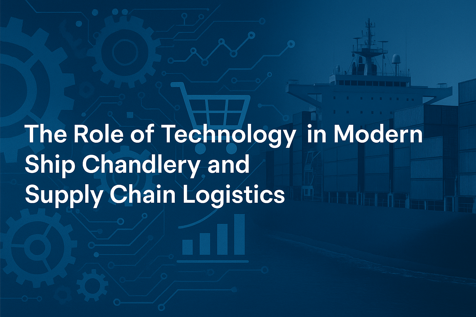 Navigating Tomorrow: How Technology is Reshaping Ship Chandlery and Maritime Supply Chains